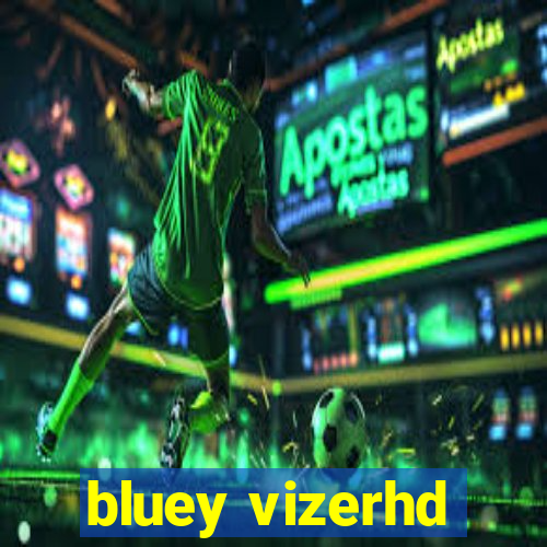 bluey vizerhd